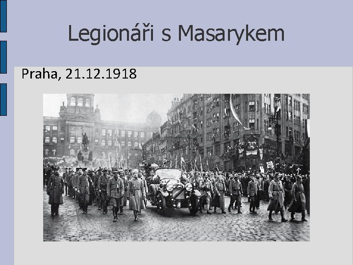 Legionáři s Masarykem Praha, 21. 12. 1918 