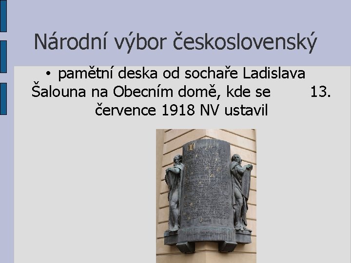 Národní výbor československý • pamětní deska od sochaře Ladislava Šalouna na Obecním domě, kde