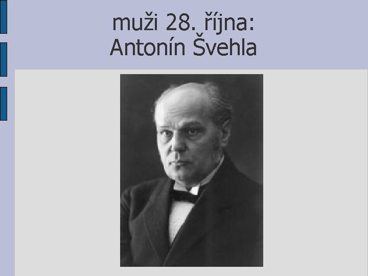 muži 28. října: Antonín Švehla 