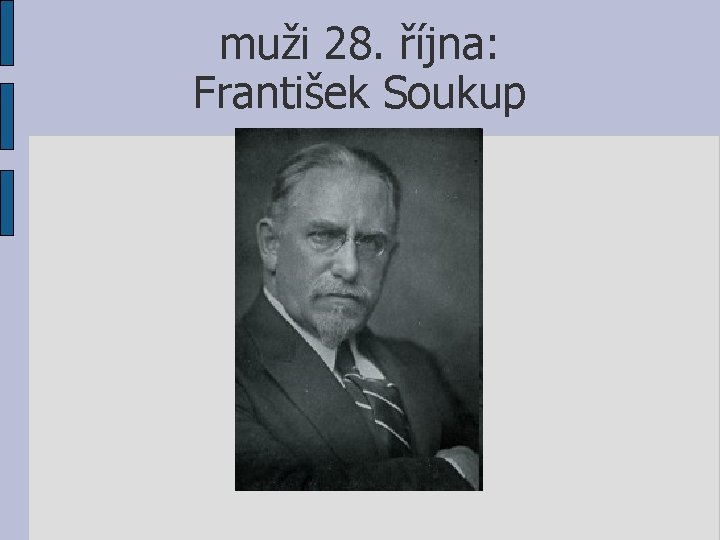 muži 28. října: František Soukup 