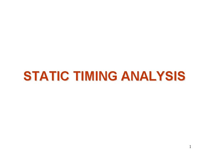 STATIC TIMING ANALYSIS 1 