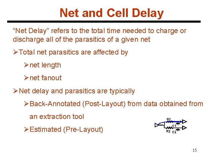 Net and Cell Delay “Net Delay” refers to the total time needed to charge