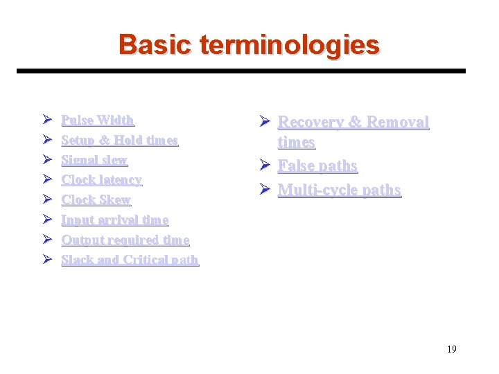 Basic terminologies Ø Ø Ø Ø Pulse Width Setup & Hold times Signal slew