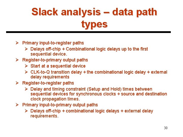 Slack analysis – data path types Ø Primary input-to-register paths Ø Delays off-chip +