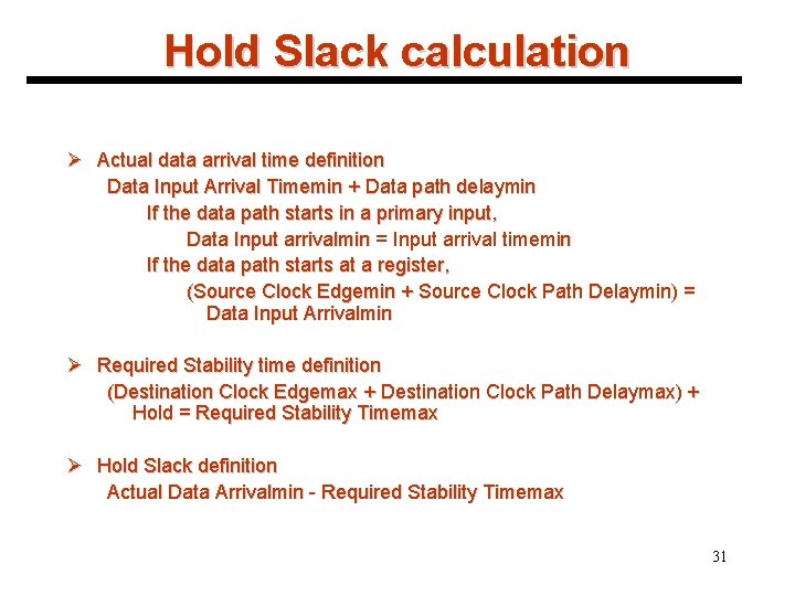 Hold Slack calculation Ø Actual data arrival time definition Data Input Arrival Timemin +