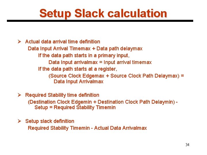 Setup Slack calculation Ø Actual data arrival time definition Data Input Arrival Timemax +