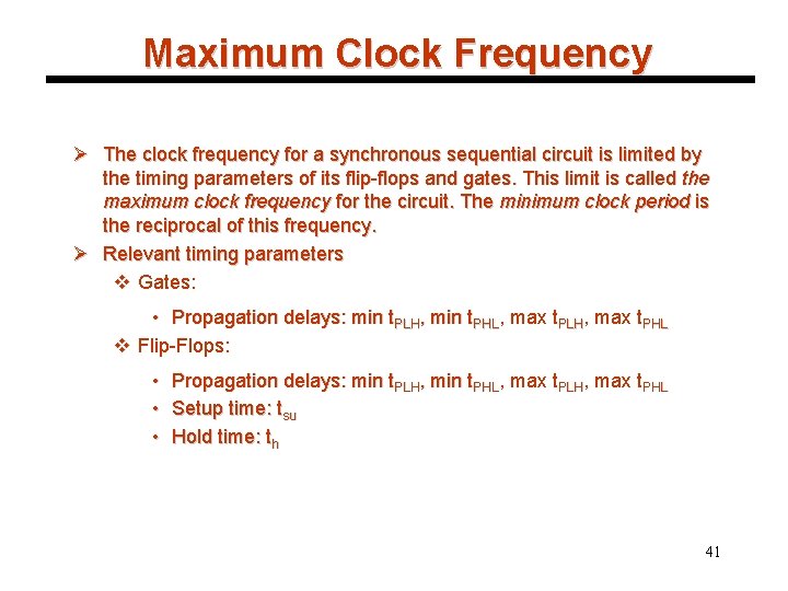 Maximum Clock Frequency Ø The clock frequency for a synchronous sequential circuit is limited