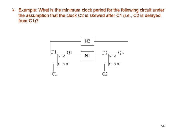 Ø Example: What is the minimum clock period for the following circuit under the