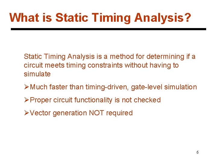 What is Static Timing Analysis? Static Timing Analysis is a method for determining if