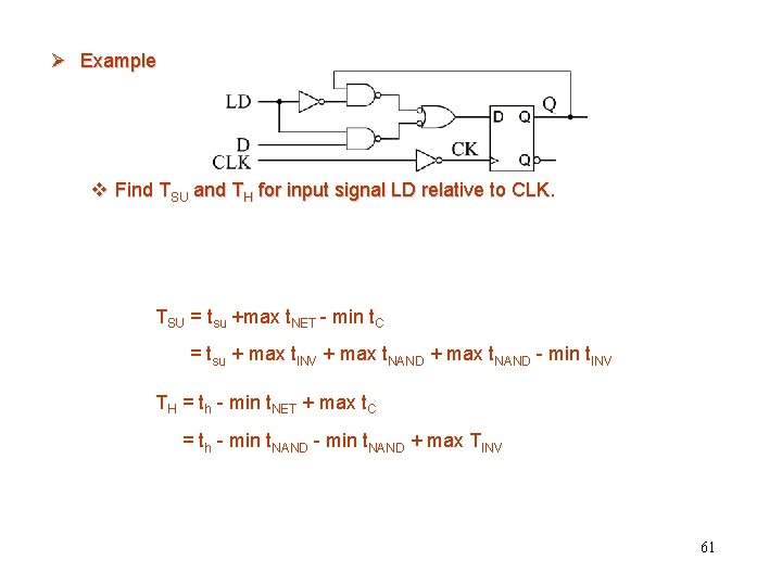 Ø Example v Find TSU and TH for input signal LD relative to CLK.