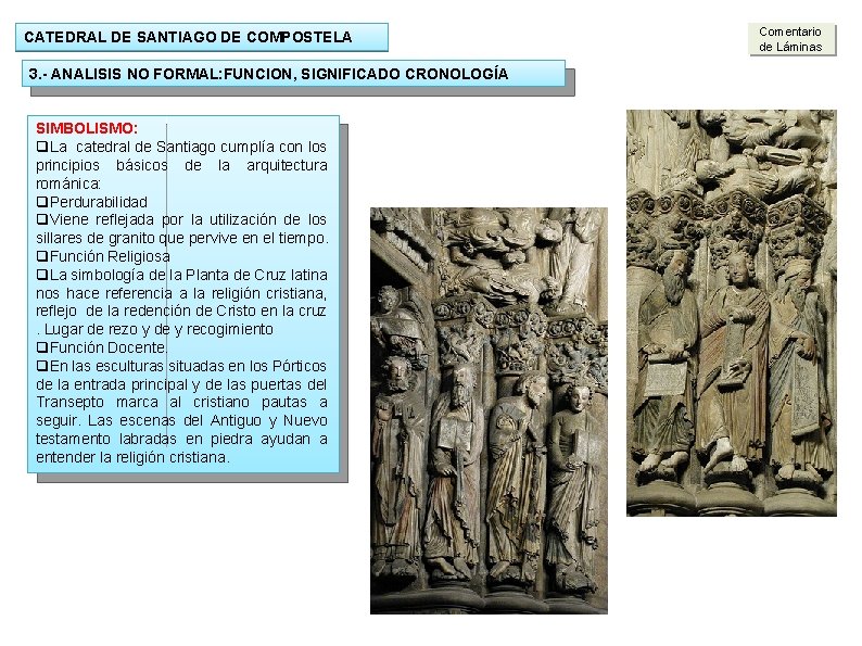 CATEDRAL DE SANTIAGO DE COMPOSTELA 3. - ANALISIS NO FORMAL: FUNCION, SIGNIFICADO CRONOLOGÍA SIMBOLISMO: CATEDRAL DE SANTIAGO DE COMPOSTELA 3. - ANALISIS NO FORMAL: FUNCION, SIGNIFICADO CRONOLOGÍA SIMBOLISMO: