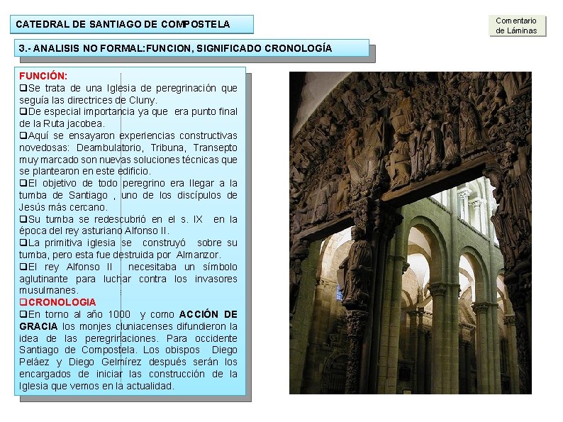 CATEDRAL DE SANTIAGO DE COMPOSTELA 3. - ANALISIS NO FORMAL: FUNCION, SIGNIFICADO CRONOLOGÍA FUNCIÓN: CATEDRAL DE SANTIAGO DE COMPOSTELA 3. - ANALISIS NO FORMAL: FUNCION, SIGNIFICADO CRONOLOGÍA FUNCIÓN: