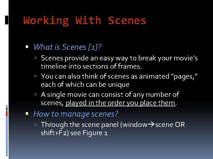Working With Scenes What is Scenes [1]? Scenes provide an easy way to break
