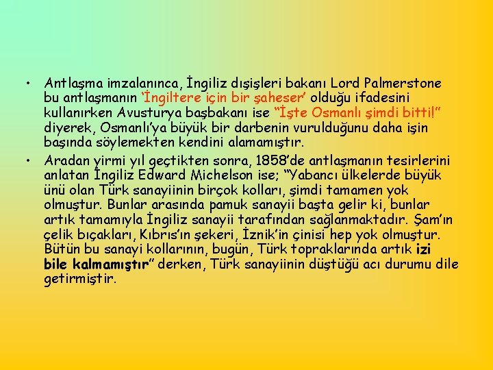  • Antlaşma imzalanınca, İngiliz dışişleri bakanı Lord Palmerstone bu antlaşmanın ‘İngiltere için bir