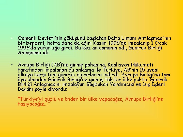  • Osmanlı Devleti’nin çöküşünü başlatan Balta Limanı Antlaşması’nın bir benzeri, hatta daha da