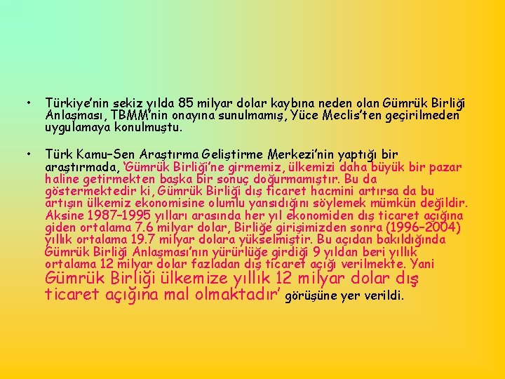  • Türkiye’nin sekiz yılda 85 milyar dolar kaybına neden olan Gümrük Birliği Anlaşması,