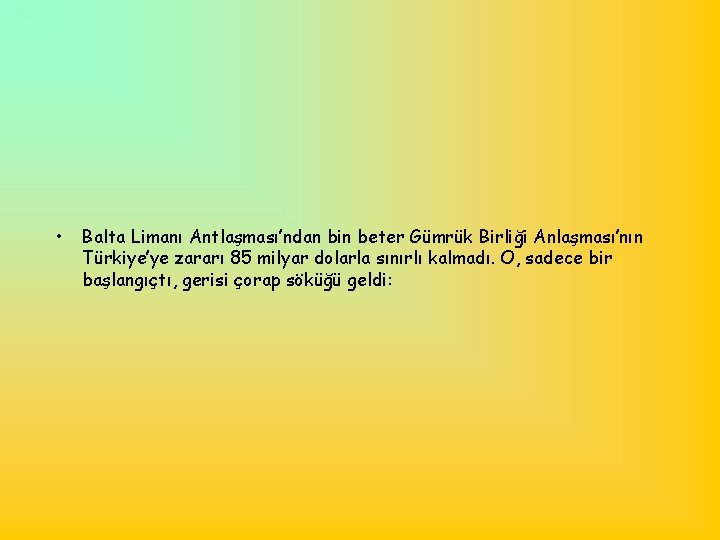  • Balta Limanı Antlaşması’ndan bin beter Gümrük Birliği Anlaşması’nın Türkiye’ye zararı 85 milyar