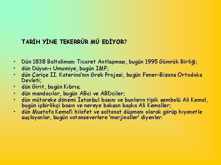 TARİH YİNE TEKERRÜR MÜ EDİYOR? • • Dün 1838 Baltalimanı Ticaret Antlaşması, bugün 1995