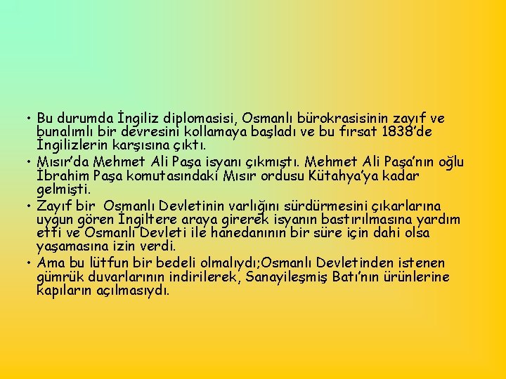  • Bu durumda İngiliz diplomasisi, Osmanlı bürokrasisinin zayıf ve bunalımlı bir devresini kollamaya