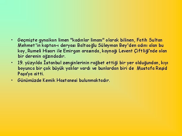  • • • Geçmişte gynaikon limen "kadınlar limanı" olarak bilinen, Fatih Sultan Mehmet'in
