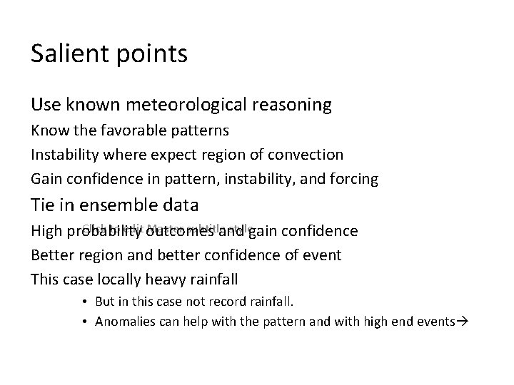 Salient points Use known meteorological reasoning Know the favorable patterns Instability where expect region
