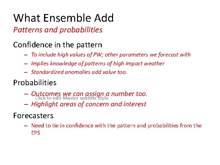 What Ensemble Add Patterns and probabilities Confidence in the pattern – To include high