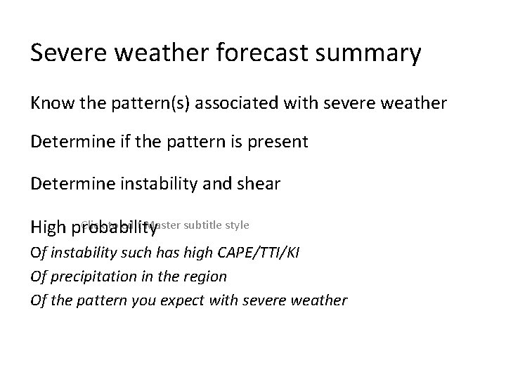 Severe weather forecast summary Know the pattern(s) associated with severe weather Determine if the