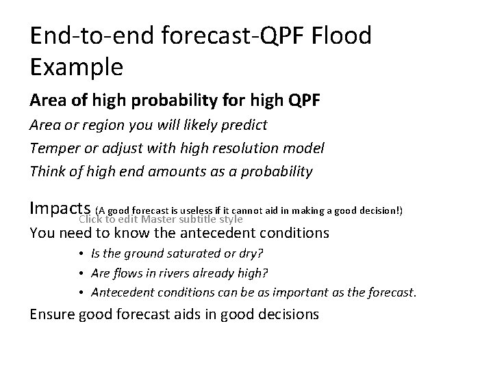 End-to-end forecast-QPF Flood Example Area of high probability for high QPF Area or region