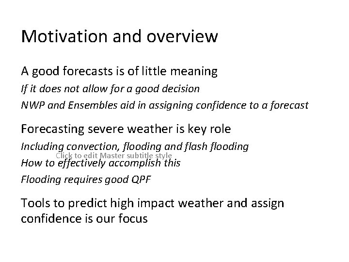Motivation and overview A good forecasts is of little meaning If it does not