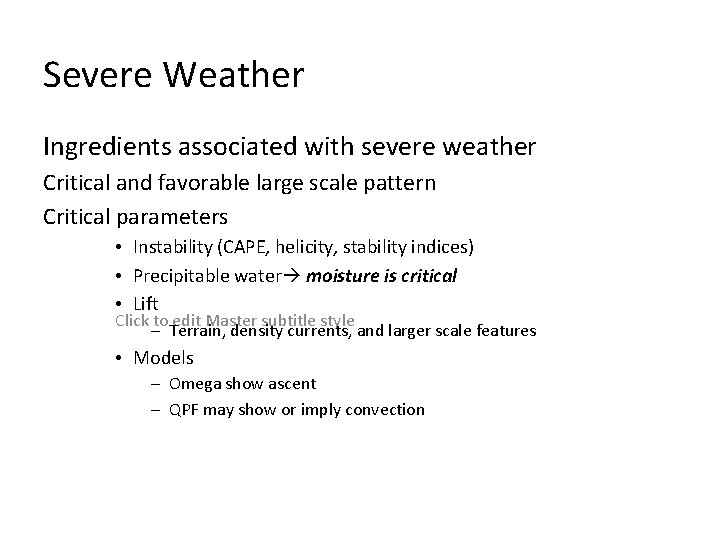 Severe Weather Ingredients associated with severe weather Critical and favorable large scale pattern Critical