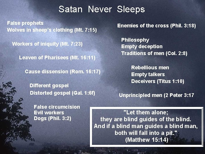 Satan Never Sleeps False prophets Wolves in sheep’s clothing (Mt. 7: 15) Workers of