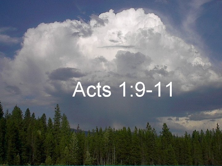 Acts 1: 9 -11 