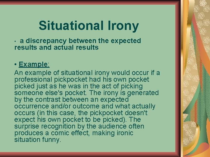 Situational Irony a discrepancy between the expected results and actual results • • Example: