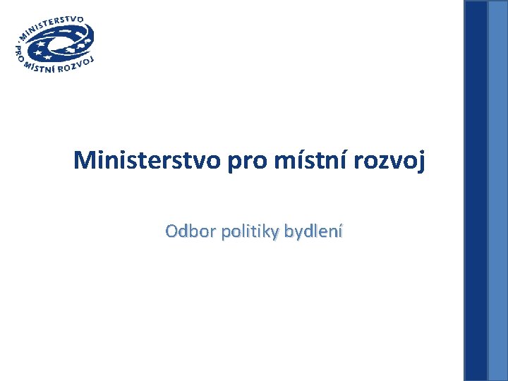 Ministerstvo pro místní rozvoj Odbor politiky bydlení 