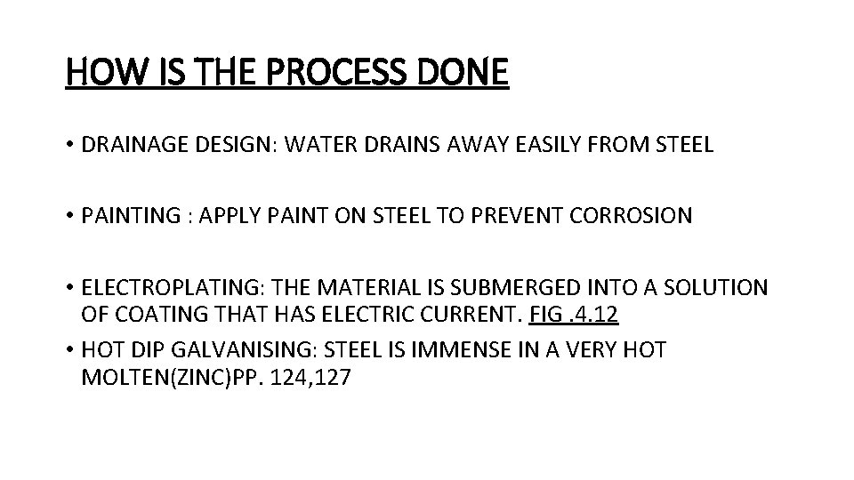 HOW IS THE PROCESS DONE • DRAINAGE DESIGN: WATER DRAINS AWAY EASILY FROM STEEL