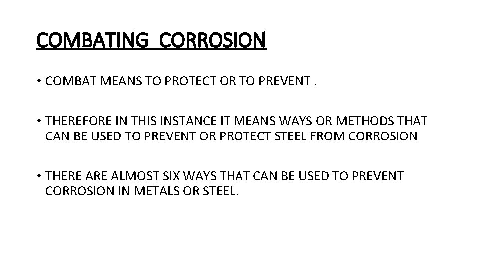 COMBATING CORROSION • COMBAT MEANS TO PROTECT OR TO PREVENT. • THEREFORE IN THIS