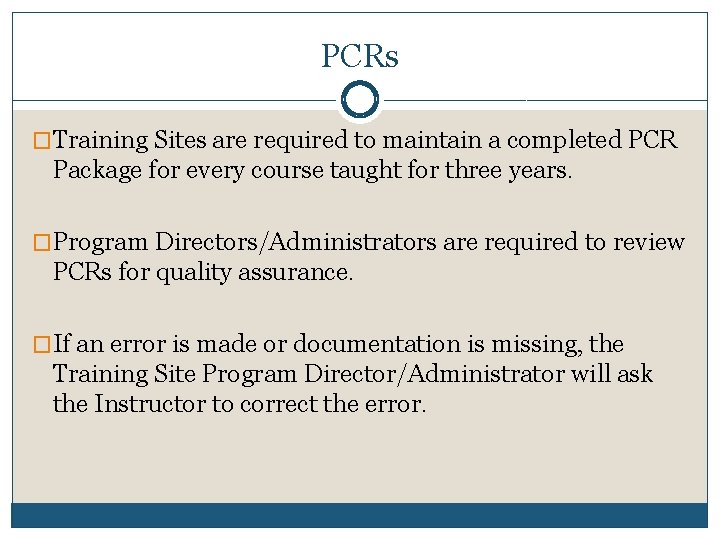 PCRs �Training Sites are required to maintain a completed PCR Package for every course
