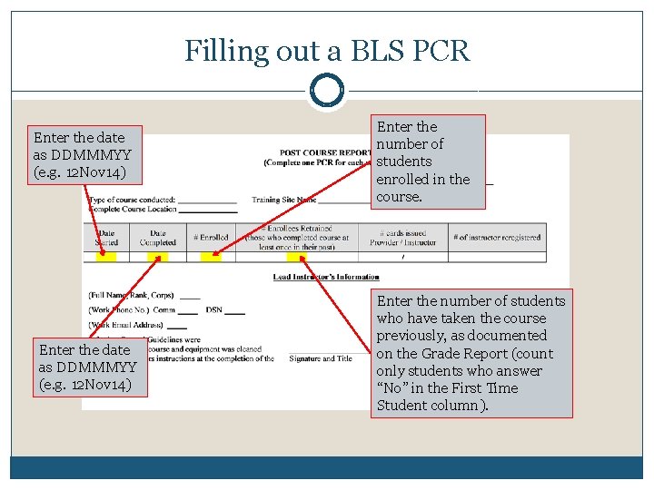 Filling out a BLS PCR Enter the date as DDMMMYY (e. g. 12 Nov