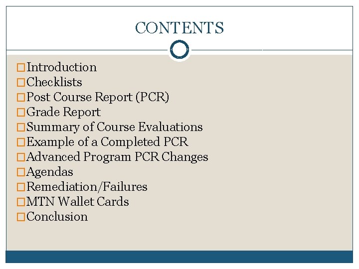 CONTENTS �Introduction �Checklists �Post Course Report (PCR) �Grade Report �Summary of Course Evaluations �Example