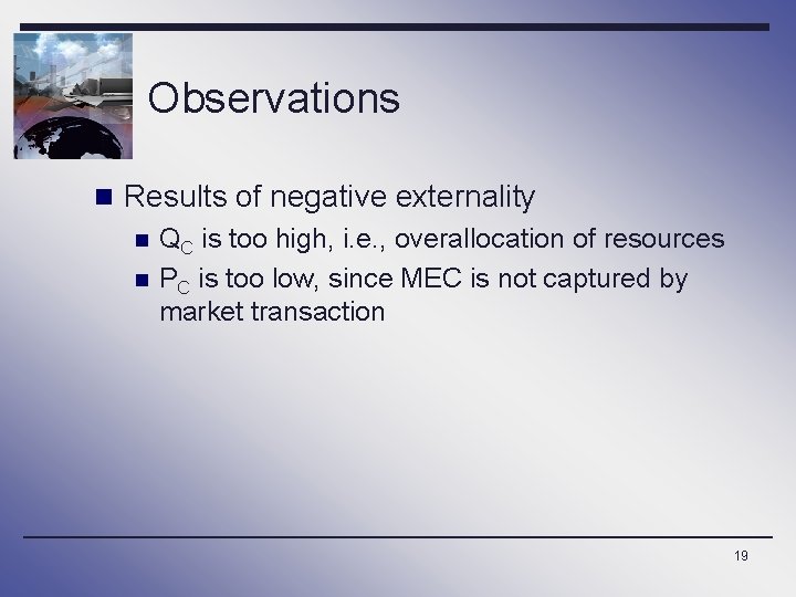 Observations n Results of negative externality n n QC is too high, i. e.