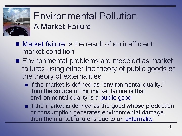 Environmental Pollution A Market Failure n Market failure is the result of an inefficient
