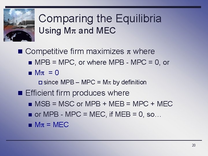 Comparing the Equilibria Using M and MEC n Competitive firm maximizes where n n