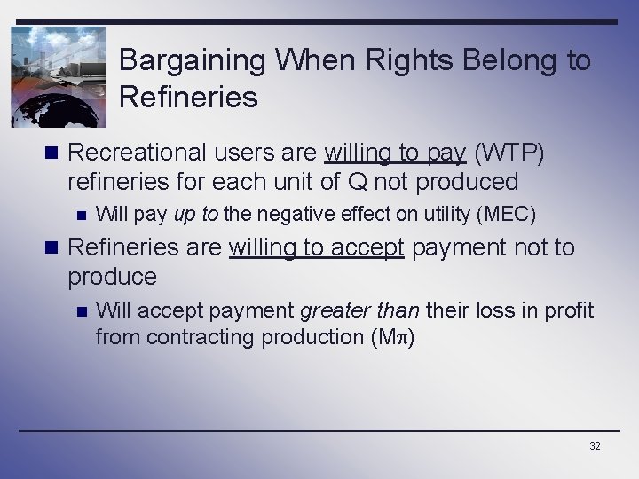 Bargaining When Rights Belong to Refineries n Recreational users are willing to pay (WTP)