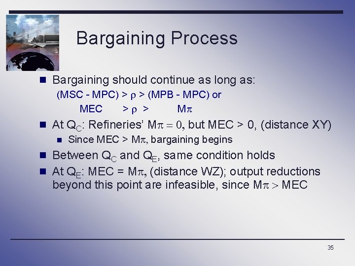 Bargaining Process n Bargaining should continue as long as: (MSC - MPC) > r