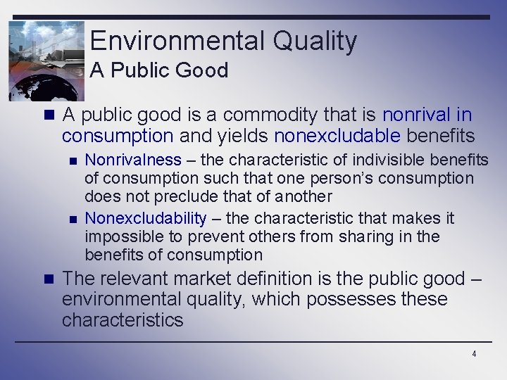 Environmental Quality A Public Good n A public good is a commodity that is