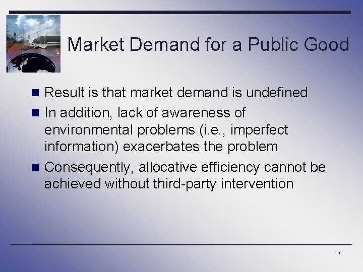 Market Demand for a Public Good n Result is that market demand is undefined