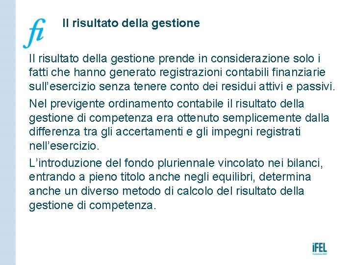 Il risultato della gestione prende in considerazione solo i fatti che hanno generato registrazioni