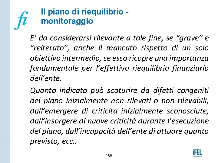 Il piano di riequilibrio monitoraggio E’ da considerarsi rilevante a tale fine, se “grave”
