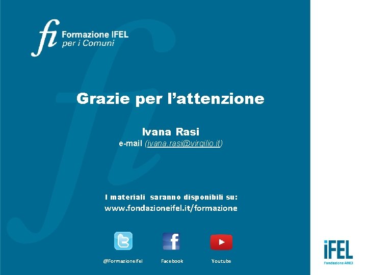 Grazie per l’attenzione Ivana Rasi e-mail (ivana. rasi@virgilio. it) I materiali saranno disponibili su: