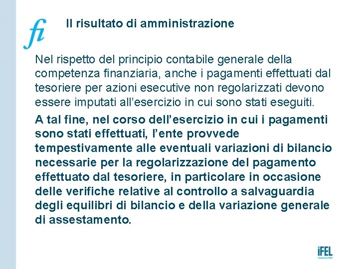 Il risultato di amministrazione Nel rispetto del principio contabile generale della competenza finanziaria, anche